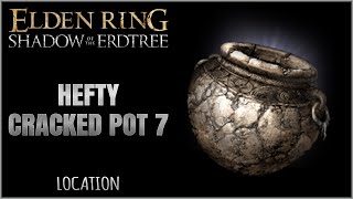 Hefty Cracked Pot 7 Location in Elden Ring Shadow of the Erdtree [upl. by Ynnus]