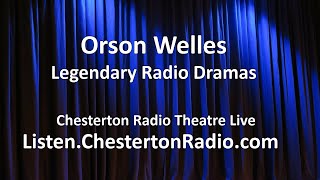 Orson Welles  Legendary Radio Dramas  Chesterton Radio Theatre Live [upl. by Dnumyar]