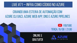 Live 71 Criando uma Esteira de Automação com Azure CLI IaC Azure Web App DNS e Azure Pipelines [upl. by Ahsinnod]