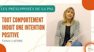 Derrière tout comportement il y a une intention positive  Les présupposés de la PNL  Tania Lafore [upl. by Leff]