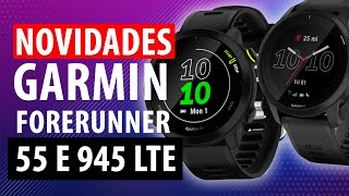 💥🟩 RESUMO das NOVIDADES do Garmin Forerunner 55 e 945 LTE 🟩💥 [upl. by Adraynek940]