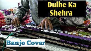 Dulhe Ka Shehra Banjo Cover Ustad Yusuf Darbar [upl. by Karlan]