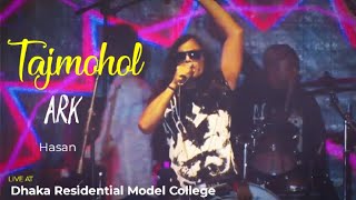 Tajmohol  ARK Hasan live at Dhaka Residential Model College 01032024 [upl. by Selohcin746]