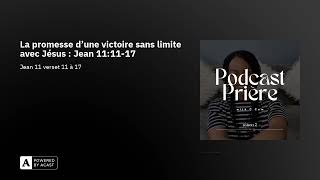 La promesse dune victoire sans limite avec Jésus  Jean 111117 [upl. by Agatha]