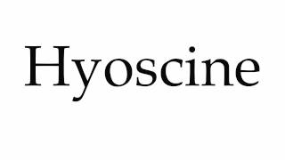 How to Pronounce Hyoscine [upl. by Nesyrb]