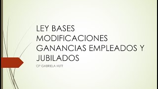 LEY BASES CAMBIOS EN GANANCIAS Y BIENES PERSONALES [upl. by Nevet690]