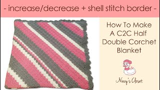 C2C Half Double Crochet Blanket  IncreaseDecrease  Shell Stitch Border [upl. by Arinaj]