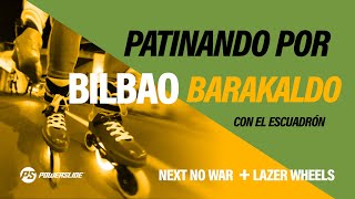 BilbaoBarakaldo inlineskating con Next No war de PowerslideInlineskates Escuadrón Roller Bilbao [upl. by Yvan]