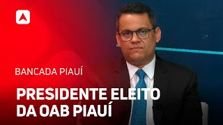 Presidente eleito da OAB Piauí discute sobre liderança no Triênio 20252027 [upl. by Hanser]