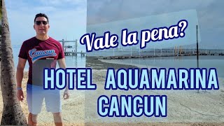 Hotel Aquamarina Beach Cancun Realmente vale la pena [upl. by Prior]