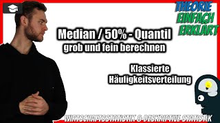 Median klassierte Daten  50 Quantil klassierte Häufigkeitsverteilung 📚 fein und grob berechnen [upl. by Bright750]