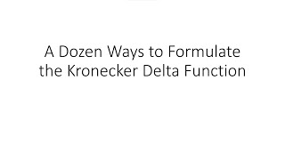 A Dozen Ways to Formulate the Kronecker Delta Function [upl. by Latoye438]