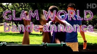 GLAM WORLD  Bande Annonce  VIDEO OFFICIELLE  HD [upl. by Wickham608]