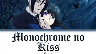 Monochrome no kiss  SID Kuroshitsuji  Black Butler  Opening 1  Kanji Romaji English Lyrics [upl. by Gnok988]