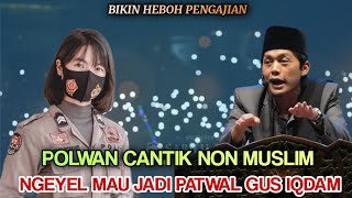 Gus iqdam terbaru  Polwan cantik Non muslim Ngeyel mau jadi patwal guse [upl. by Zonda]