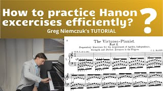 HANON Piano Excercises  How to practice efficently TUTORIAL  Greg Niemczuk [upl. by Algernon219]