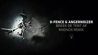 DFence amp Angernoizer  Breek De Tent Af M4dnox Remix [upl. by Marlow]