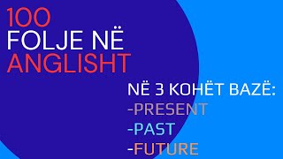 100 folje në quotANGLISHTquot në 3 kohët bazë [upl. by Ecire]