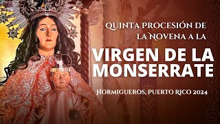 Quinta Procesión de la Novena a la Virgen de la Monserrate de Hormigueros Puerto Rico 🇵🇷 2024 [upl. by Kcirrem]