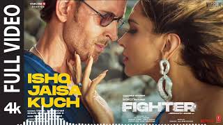 FIGHTER Ishq Jaisa Kuch Full Video Hrithik Roshan Deepika VishalSheykhar Shilpa Kumaar [upl. by Haidadej939]