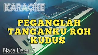 PEGANGLAH TANGANKU ROH KUDUS Nada C Karaoke Rohani Kristen [upl. by Hendrix667]