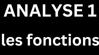 analyse 1 cours 12 les fonctions  premières définitions [upl. by Htelimay]