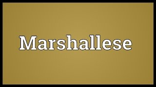 Marshallese Meaning [upl. by Pahl]