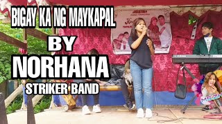 BIGAY KA NG MAYKAPAL BYNORHANA  STRIKER BAND [upl. by Assecnirp548]