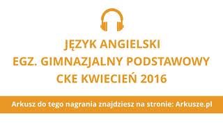 Egzamin gimnazjalny 2016 język angielski podstawowy nagranie [upl. by Oiliduab855]