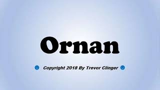 How To Pronounce Ornan [upl. by Hsetih]