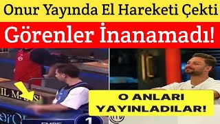 MASTERCHEF ONUR YAYINDA EL HAREKETİ YAPTI GÖRENLER İNANAMADI [upl. by Notle]