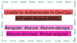 Unable to Authenticate to DevOps API with Angual MSAL [upl. by Shoifet]