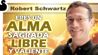 ERES UN ALMA SAGRADA LIBRE Y VALIENTE  Robert Schwartz [upl. by Einned321]