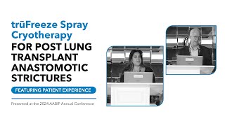 trūFreeze Spray Cryotherapy for Post Lung Transplant Anastomotic Strictures with Patient Experience [upl. by Olracnaig]