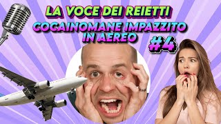 COCAINOMANE IMPAZZITO IN AEREO  La Voce dei Reietti 4 [upl. by Tadio]