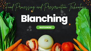 Blanching I Food Preservation Technology I Food Processing Industry I Food Science and Technology [upl. by Renie]