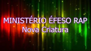 ÉFESO RAP  Nova Criatura [upl. by Ltsyrk]