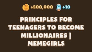 Principles For Teenagers To Become Millionaires  MemeGirls  MemeFI New Video Code [upl. by Towne]