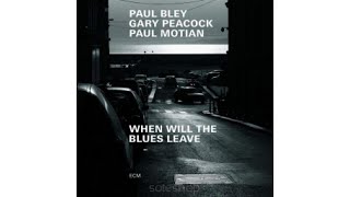 Paul Bley Gary Peacock Paul Motian – When Will the Blues Leave 2019 [upl. by Perrine34]