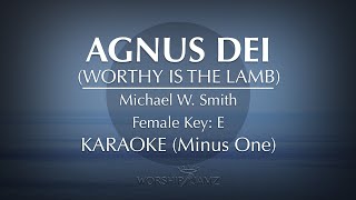 Agnus Dei Worthy Is The Lamb  Karaoke Female Key [upl. by Nnylear896]