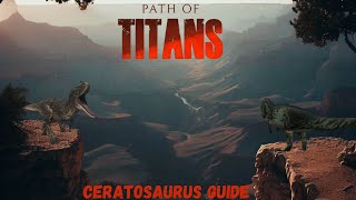 Ceratosaurus Combat Guide  Path Of Titans [upl. by Yatnoj]