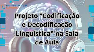 Projeto quotCodificação e decodificação linguísticaquot na Sala de Aula [upl. by Seymour]