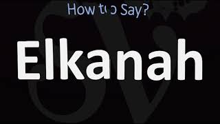 How to Pronounce Elkanah CORRECTLY [upl. by Hofmann]