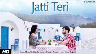 Jatti Teri  Official Video  Harshit Bhalla  New Punjabi Song 2023  Punjabi Song 2023 [upl. by Brunella]