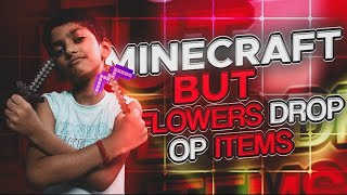 MINECRAFT BUT FLOWERS DROP OP ITEMS  WITH akki gaming yt [upl. by Arriaet]