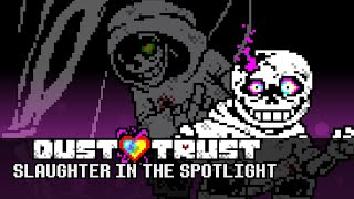 Dustswap Dusttrust Slaughter in the spotlight  OST video [upl. by Pearlman]