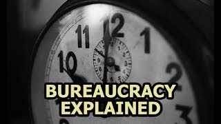 Bureaucracy Explained  Why Does It Exist And Does It Even Work [upl. by Mossberg]