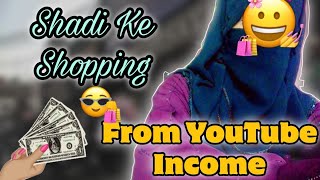 Shopping From YouTube Income 😱 Shadi ki Shopping 😁 ab Maza aaye gah nh [upl. by Frame]