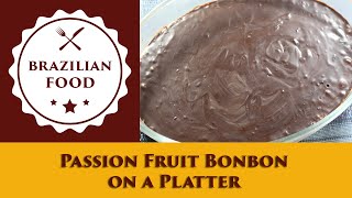 Passion Fruit Bonbon on a Platter  Everyday Brazilian Food  Recipe 0809 [upl. by Maghutte]