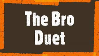 The Bro Duet Lyrics [upl. by Naujled899]